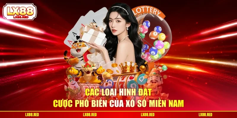 Các loại hình đặt cược phổ biến của xổ số miền Nam