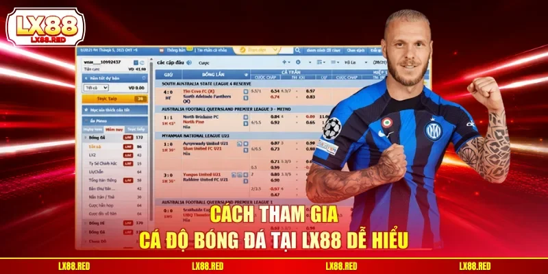 Cách tham gia cá độ bóng đá tại LX88 dễ hiểu