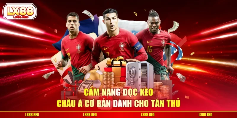 Cẩm nang đọc kèo châu Á cơ bản dành cho tân thủ