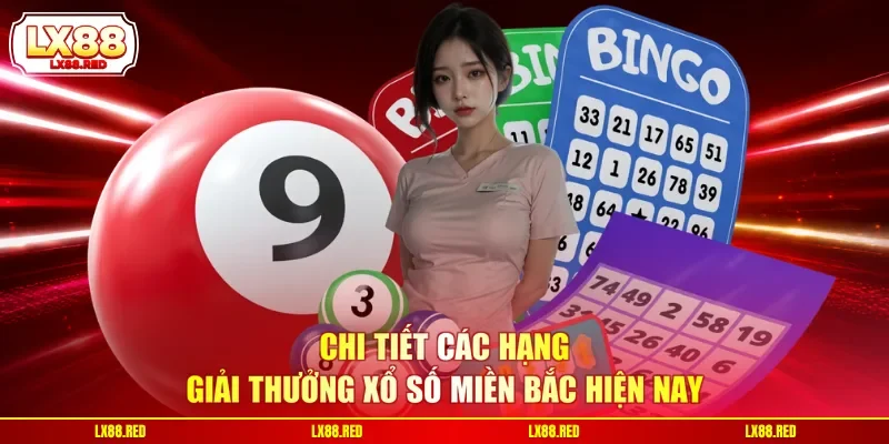 Chi tiết các hạng giải thưởng xổ số miền Bắc hiện nay