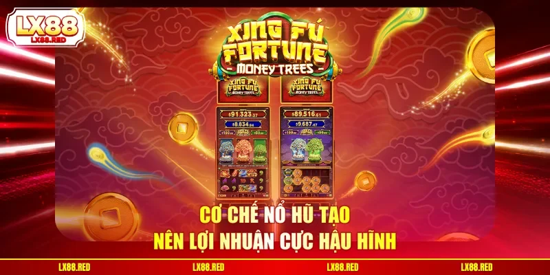 Cơ chế nổ hũ tạo nên lợi nhuận cực hậu hĩnh