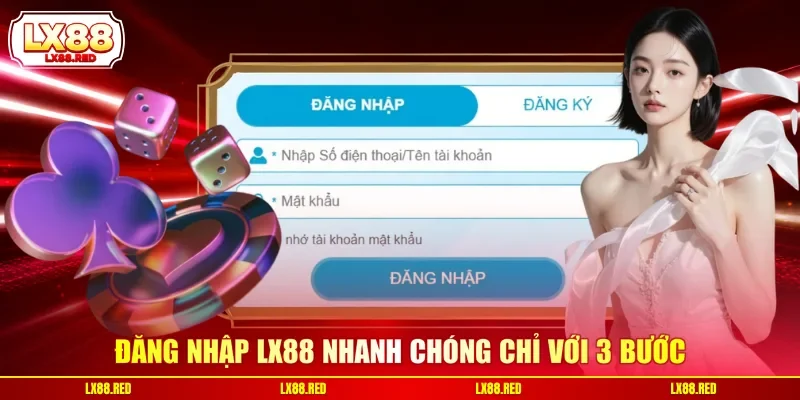 Đăng nhập LX88 nhanh chóng chỉ với 3 bước