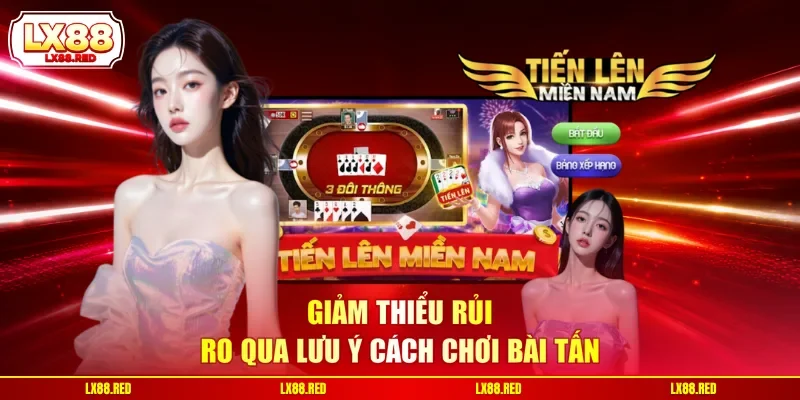 Giảm thiểu rủi ro qua lưu ý cách chơi bài tấn