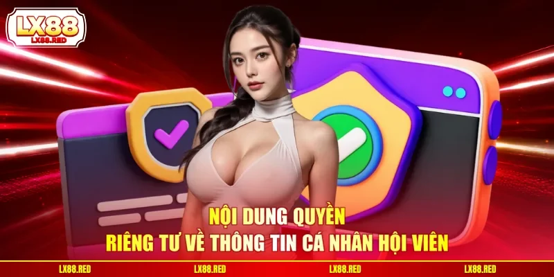 Nội dung quyền riêng tư về thông tin cá nhân hội viên