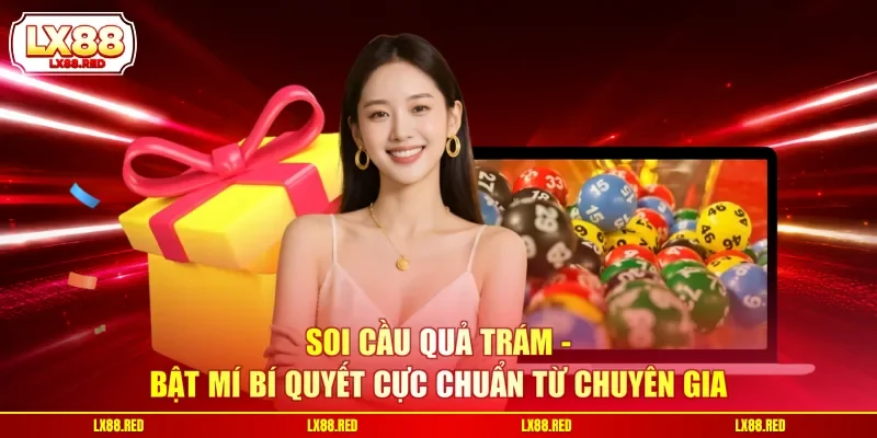 Soi Cầu Quả Trám - Bật Mí Bí Quyết Cực Chuẩn Từ Chuyên Gia