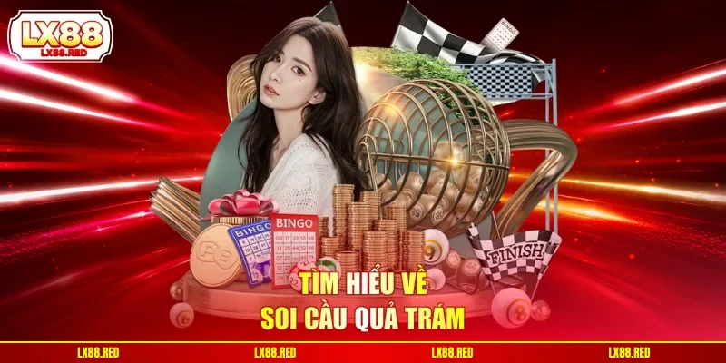 Tìm hiểu về soi cầu quả trám