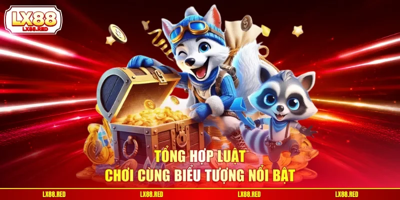 Tổng hợp luật chơi cùng biểu tượng nổi bật 