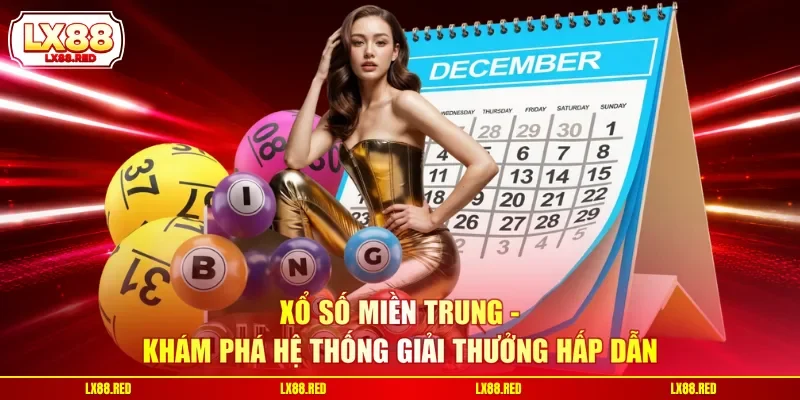 Xổ Số Miền Trung - Khám Phá Hệ Thống Giải Thưởng Hấp Dẫn